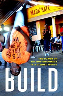 Build: The Power of Hip Hop Diplomacy in a Divided World