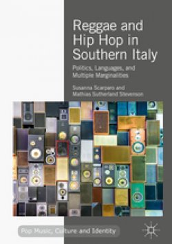 Reggae and Hip Hop in Southern Italy: Politics, Languages, and Multiple Marginalities